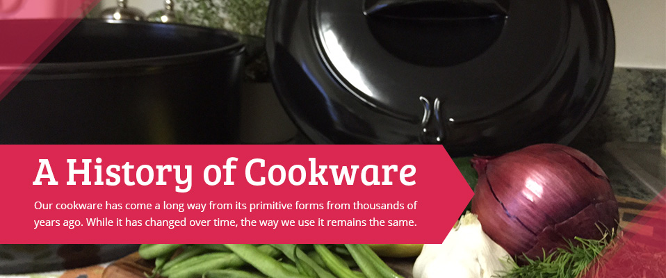 Evolution Of Cookware: History And Innovation Of Cookware