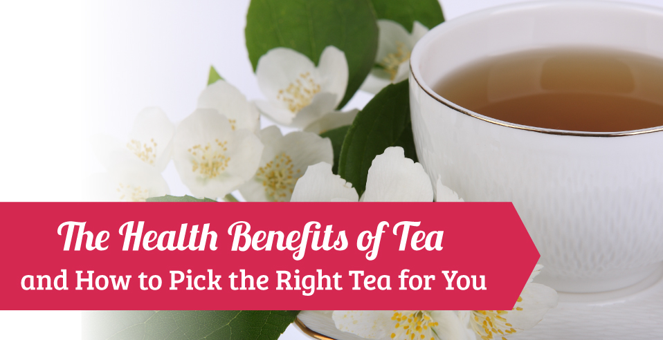 The health benefits of tea and how to pick the right tea for you