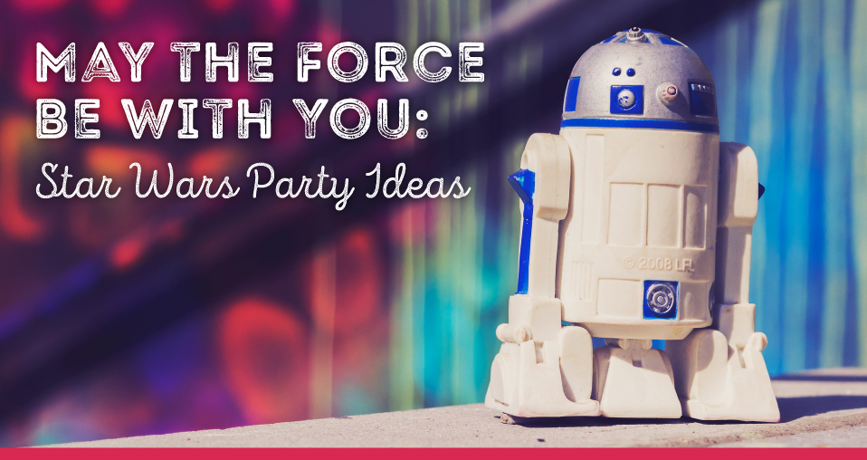 May The Force Be With You Star Wars Party Ideas Xtrema Pure