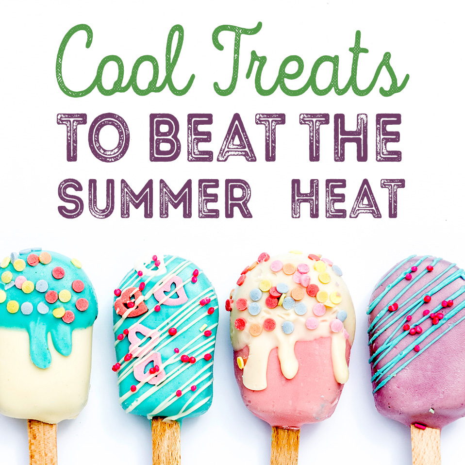 Cool Treats to Beat the Summer Heat