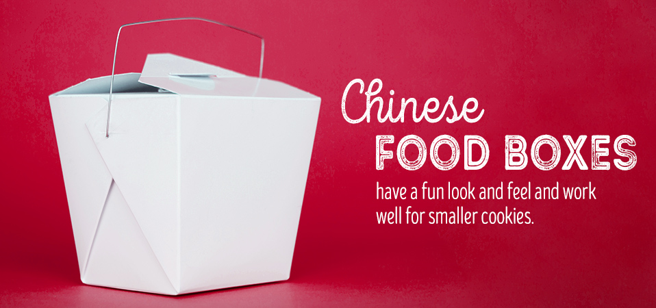 Use Chinese food boxes to give cookies.