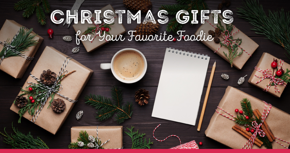 christmas gifts for your favorite foodie