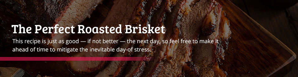 The Perfect Roasted Brisket Recipe