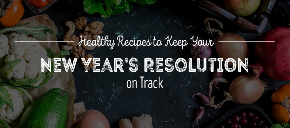 Healthy recipes for your New Year's resolution